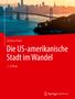 "Die US-amerikanische Stadt im Wandel, 2. Auflage, Barbara Hahn, Springer Spektrum. Skyline mit Brücke im Hintergrund.", Buch