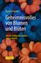 Bruno P. Kremer: Geheimnisvolles von Blumen und Blüten, Buch