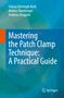 Fabian Christoph Roth: Mastering the Patch Clamp Technique: A Practical Guide, Buch