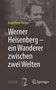 Ernst Peter Fischer: Werner Heisenberg - ein Wanderer zwischen zwei Welten, Buch