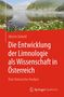 Martin Dokulil: Die Entwicklung der Limnologie als Wissenschaft In Österreich, Buch
