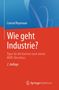 Titel: "Wie geht Industrie?" von Conrad Reynvaan. Tipps für MINT-Absolventen. 2. Auflage. Unten Springer Logo., Buch