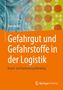 Uwe Arens: Gefahrgut und Gefahrstoffe in der Logistik, Buch