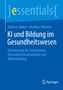 Titel: "KI und Bildung im Gesundheitswesen". Autoren: Andrea Lübken und Matthias Wiemer. Springer-Logo unten rechts., Buch