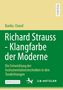 "Bardia Charaf, Richard Strauss - Klangfarbe der Moderne. Die Entwicklung der Instrumentationstechniken in den Tondichtungen."