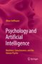 "Oliver Hoffmann. Psychology and Artificial Intelligence: Machines, Consciousness, and the Human Psyche." Logo von Springer., Buch