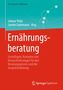 Ernährungsberatung: Grundlagen, Konzepte und Perspektiven. Autoren: Juliane Yildiz, Jasmin Godemann. Springer Spektrum Logo., Buch