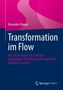 Alexander Bogner: Transformation im Flow. Gestaltung nachhaltigen Wandels mit SCALE-Modell. Logo von Springer Gabler., Buch