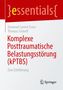 Titel: "Komplexe Posttraumatische Belastungsstörung (kPTBS)". Autoren: Emanuel Lucien Esser, Thomas Schnell. Springer Logo., Buch