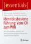 Text: "essentials, Identitätsbasierte Führung: Vom ICH zum WIR, Springer". Cover in Rot und Weiß gestaltet.