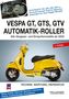 Hans J. Schneider: Vespa GT, GTS, GTV Automatik-Roller, Buch