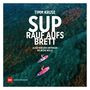 Timm Kruse: SUP - Rauf aufs Brett, Buch