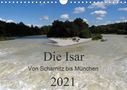 Ingrid Franz: Die Isar - Von Scharnitz bis München (Wandkalender 2021 DIN A4 quer), KAL