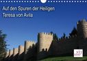Kunstmotivation Wilson Und Reisenegger Gbr: Auf den Spuren der Heilige Teresa von Avila (Wandkalender 2021 DIN A4 quer), KAL