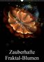 Alain Gaymard: Zauberhafte Fraktal-Blumen (Wandkalender 2021 DIN A3 hoch), KAL