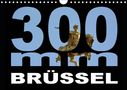 Thomas Bartruff: 300mm - Brüssel (Wandkalender 2021 DIN A4 quer), KAL