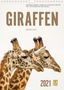 Ingo Gerlach: Emotionale Momente: Giraffen, die höchsten Tiere der Welt. (Wandkalender 2021 DIN A4 hoch), KAL