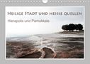 Katrin Hubner: Heilige Stadt und heiße Quellen - Hierapolis und Pamukkale (Wandkalender 2021 DIN A4 quer), Div.