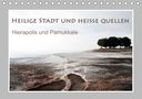 Katrin Hubner: Heilige Stadt und heiße Quellen - Hierapolis und Pamukkale (Tischkalender 2021 DIN A5 quer), Div.