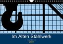 Horst Werner: Im Alten Stahlwerk (Wandkalender 2021 DIN A4 quer), Div.