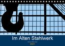 Horst Werner: Im Alten Stahlwerk (Tischkalender 2021 DIN A5 quer), Div.