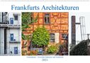 K. A. Wally: Frankfurts Architekturen - Fechenheim zwischen Industrie und Fachwerk (Wandkalender 2021 DIN A2 quer), Kalender