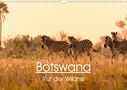 Mag. Maria-Lisa Stelzel: Botswana - Ruf der Wildnis (Wandkalender 2021 DIN A3 quer), KAL