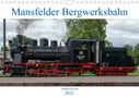 Steffen Gierok: Mansfelder Bergwerksbahn (Wandkalender 2021 DIN A4 quer), KAL