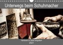 Sven Siebauer: Unterwegs beim Schuhmacher (Wandkalender 2021 DIN A4 quer), KAL