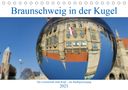 Barbara Hilmer-Schröer Und Ralf Schröer: Braunschweig in der Kugel - Die Löwenstadt steht Kopf (Tischkalender 2021 DIN A5 quer), KAL