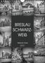 Melanie Viola: BRESLAU SCHWARZWEIß (Wandkalender 2021 DIN A4 hoch), KAL