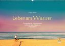 Andreas Pörtner: Leben am Wasser (Wandkalender 2021 DIN A2 quer), KAL