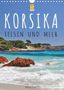 Reinhold Ratzer: Korsika - Felsen und Meer (Wandkalender 2021 DIN A4 hoch), Div.