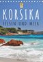 Reinhold Ratzer: Korsika - Felsen und Meer (Tischkalender 2021 DIN A5 hoch), Div.