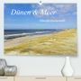 Daniela Tchinitchian: Dünen und Meer Nordseemomente (Premium, hochwertiger DIN A2 Wandkalender 2021, Kunstdruck in Hochglanz), Div.