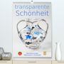 N. N: Transparente Schönheit (Premium, hochwertiger DIN A2 Wandkalender 2021, Kunstdruck in Hochglanz), KAL
