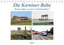Wolfgang Gerstner: Die Karniner Bahn - Wiederaufbau vor dem Verkehrskollaps? (Tischkalender 2021 DIN A5 quer), Kalender