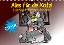 Elisabeth Stanzer: Alles für die Katz! Lustiger Katzen-Planer (Wandkalender 2021 DIN A3 quer), Kalender