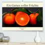 Roland Brack: Ein Garten voller Früchte (Premium, hochwertiger DIN A2 Wandkalender 2021, Kunstdruck in Hochglanz), KAL