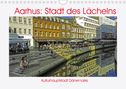Kristen Benning: Aarhus: Stadt des Lächelns - Kulturhauptstadt Dänemarks (Wandkalender 2022 DIN A4 quer), KAL
