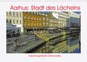 Kristen Benning: Aarhus: Stadt des Lächelns - Kulturhauptstadt Dänemarks (Wandkalender 2022 DIN A3 quer), KAL