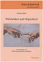 PHILOSOPHIE interdisziplinär. Heinrich Barth: Wirklichkeit und Möglichkeit. Hände eines Gemäldes, herausgegeben von Asam und Schürmann., Buch