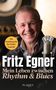 Fritz Egner: Mein Leben zwischen Rhythm & Blues, Buch