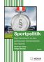 „Sportpolitik: Das Handbuch zu den politischen Dimensionen des Sports“, Wolfram Alster, Holger Biernat. Band 2. Silverne Medaille., Buch