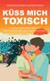 Farina Deutschmann: Küss mich toxisch, Buch, Buch