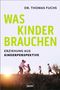 Thomas Fuchs: Was Kinder brauchen, Buch