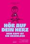 Titel: "HÖR AUF DEIN HERZ. DEIN KOPF IST EIN ARSCHLOCH". Cartoon einer Figur mit Herz und Gehirn.