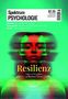 Titel: Spektrum Psychologie. Schlagzeilen: Resilienz, Gutes Leben trotz schlechter Eltern. Bild: Verzerrtes Porträt einer Frau.