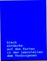 Weiße serifenlose Schrift auf blauem Hintergrund: "bleib entdecke auf den Karten in den Leerstellen dem Verborgenen"., Buch