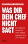 "GUNNAR BARGHORN. WAS DIR DEIN CHEF NICHT SAGT. Das geheime Wissen für mehr Gehalt, Anerkennung und Freiheit.", Buch